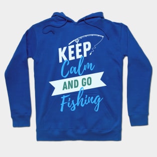 Keep calm and go fishing Hoodie